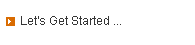 Let's Get Started ...